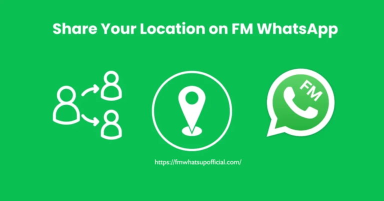 Share Location on FM WhatsApp [2025] – Complete Guide