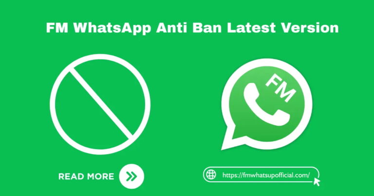 FM WhatsApp Anti-Ban Latest Version – Your Ultimate Guide