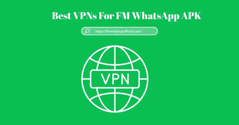 Best VPNs for FM WhatsApp in 2025 – Must Try